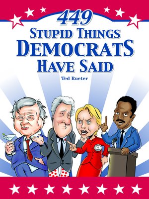 cover image of 449 Stupid Things Democrats Have Said